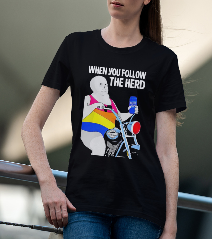 When You Follow The Herd Butt Light Motorcycle Rainbow T-Shirt