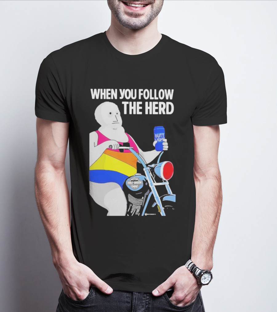 When You Follow The Herd Butt Light Motorcycle Rainbow T-Shirt