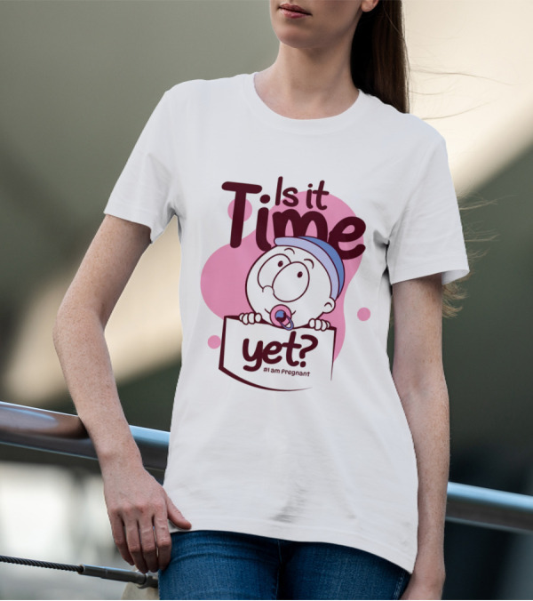 Is It Time Yet I Am Pregnant Baby Pacifier Cartoon T-Shirt