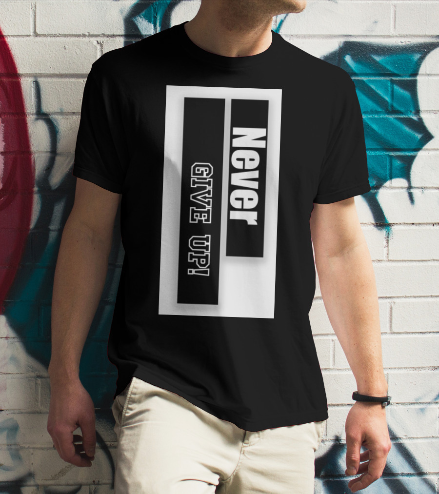 Never Give Up Black And White Bold Motivational Text T-Shirt