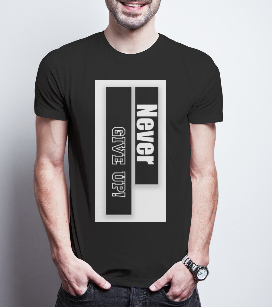 Never Give Up Black And White Bold Motivational Text T-Shirt
