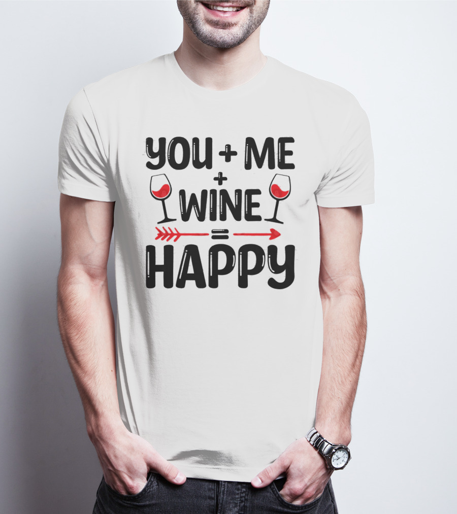 You Me Plus Wine Equals Happy T-Shirt
