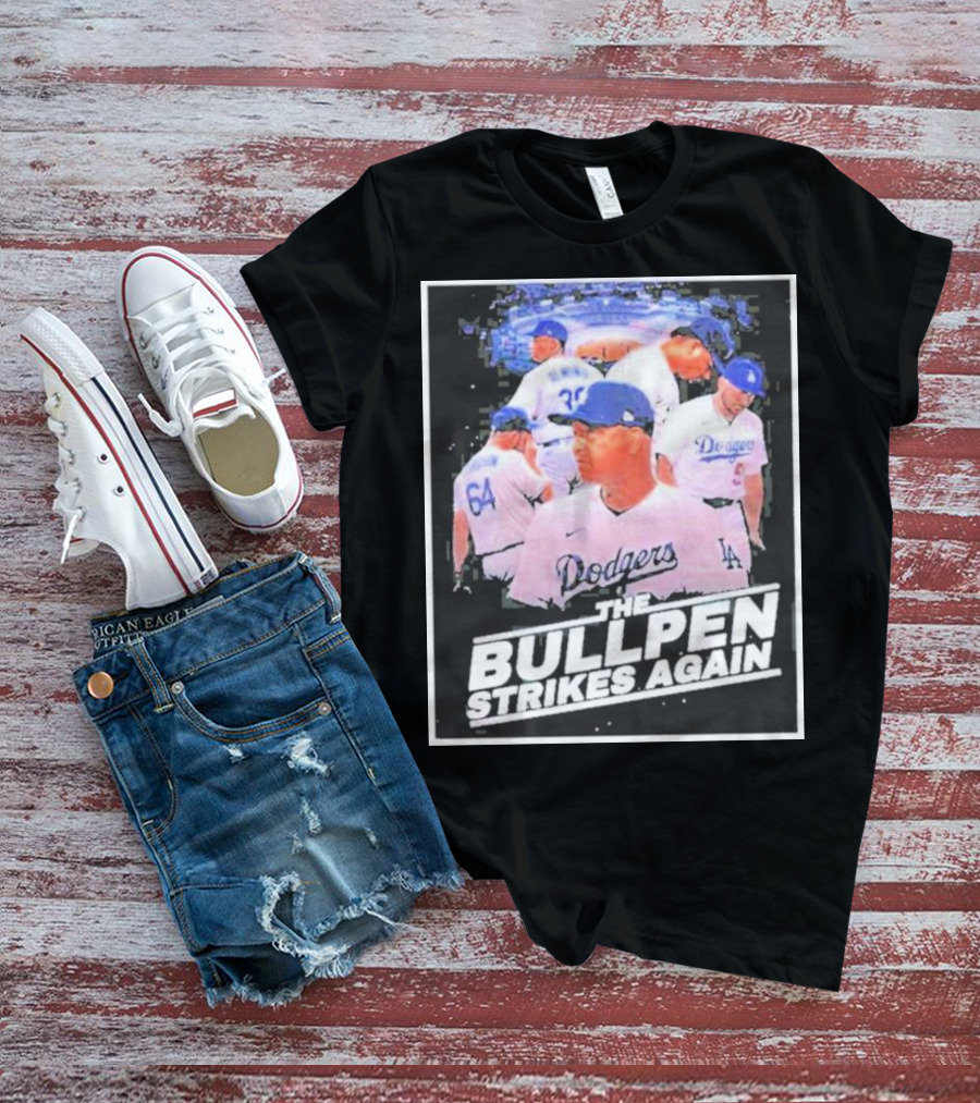 Dodgers The Bullpen Strikes Again Team Huddle Baseball T-Shirt