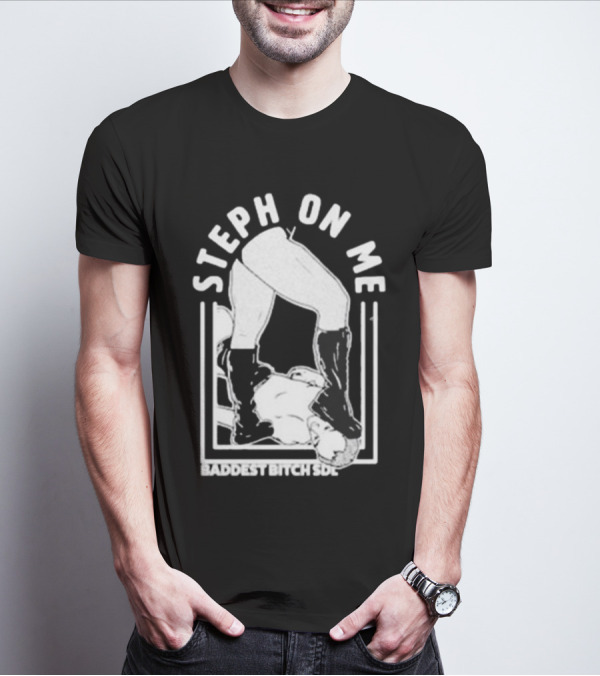 De Lander Steph On Me Baddest Bitch SDL T-Shirt