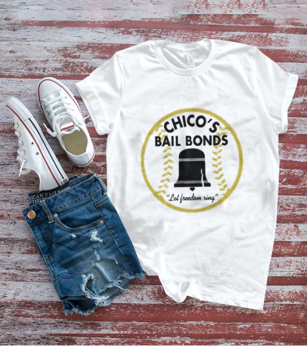 Chico’s Bail Bonds Let Freedom Ring Baseball Badge T-Shirt