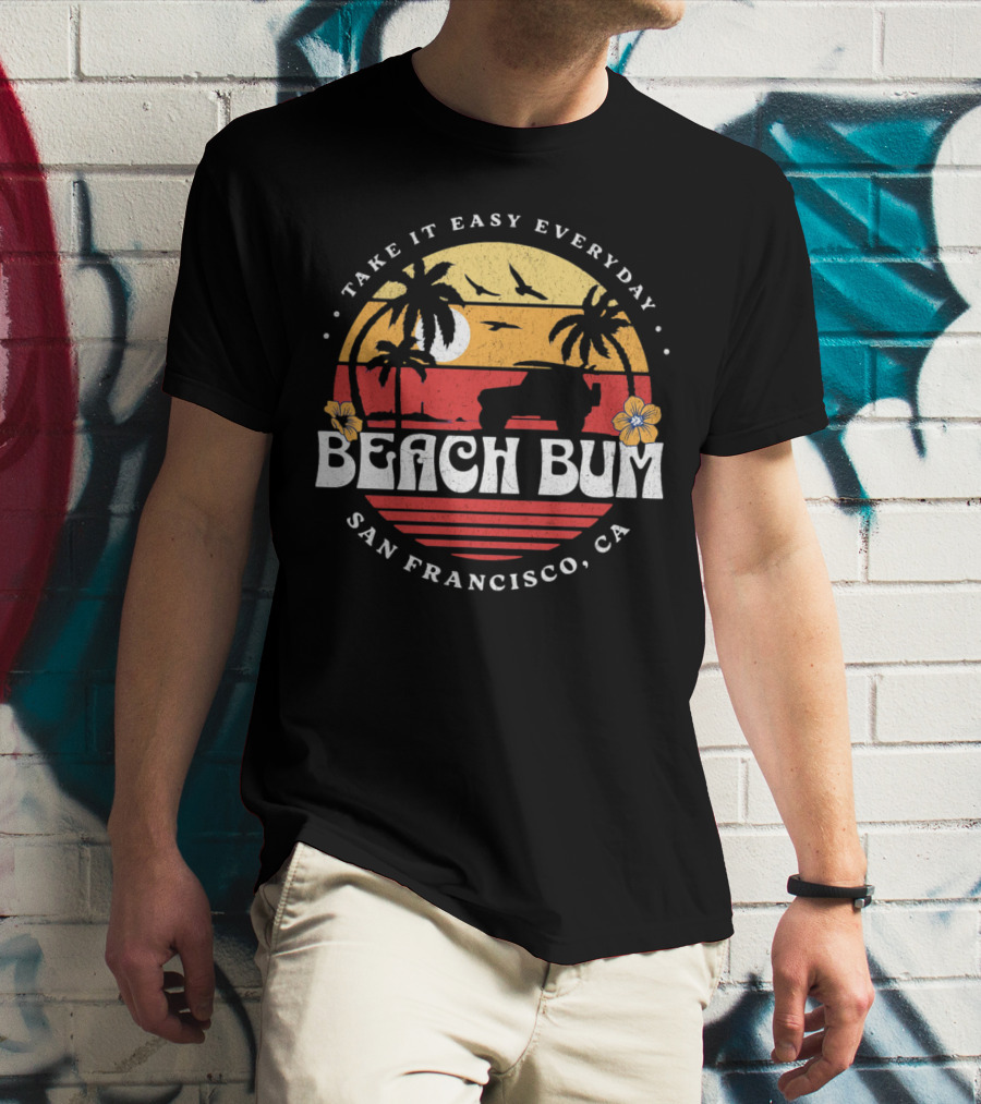 Take It Easy Everyday Beach Bum San Francisco CA Sunset Surfing T-Shirt
