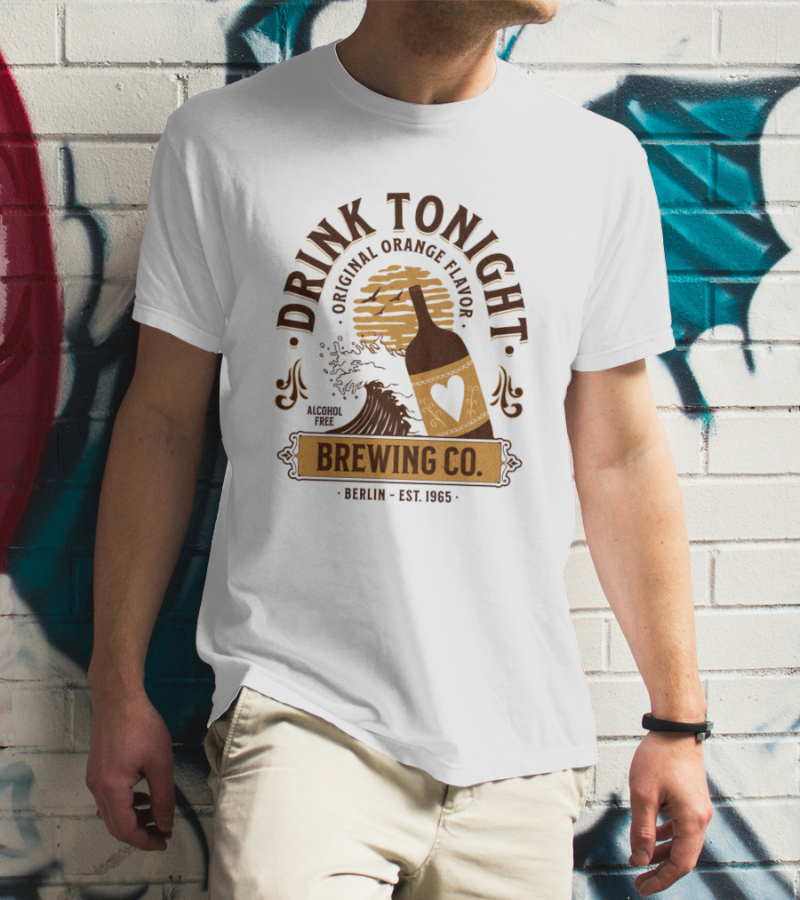 Drink Tonight Original Orange Flavor Alcohol Free Brewing Co Berlin Est 1965 T-Shirt