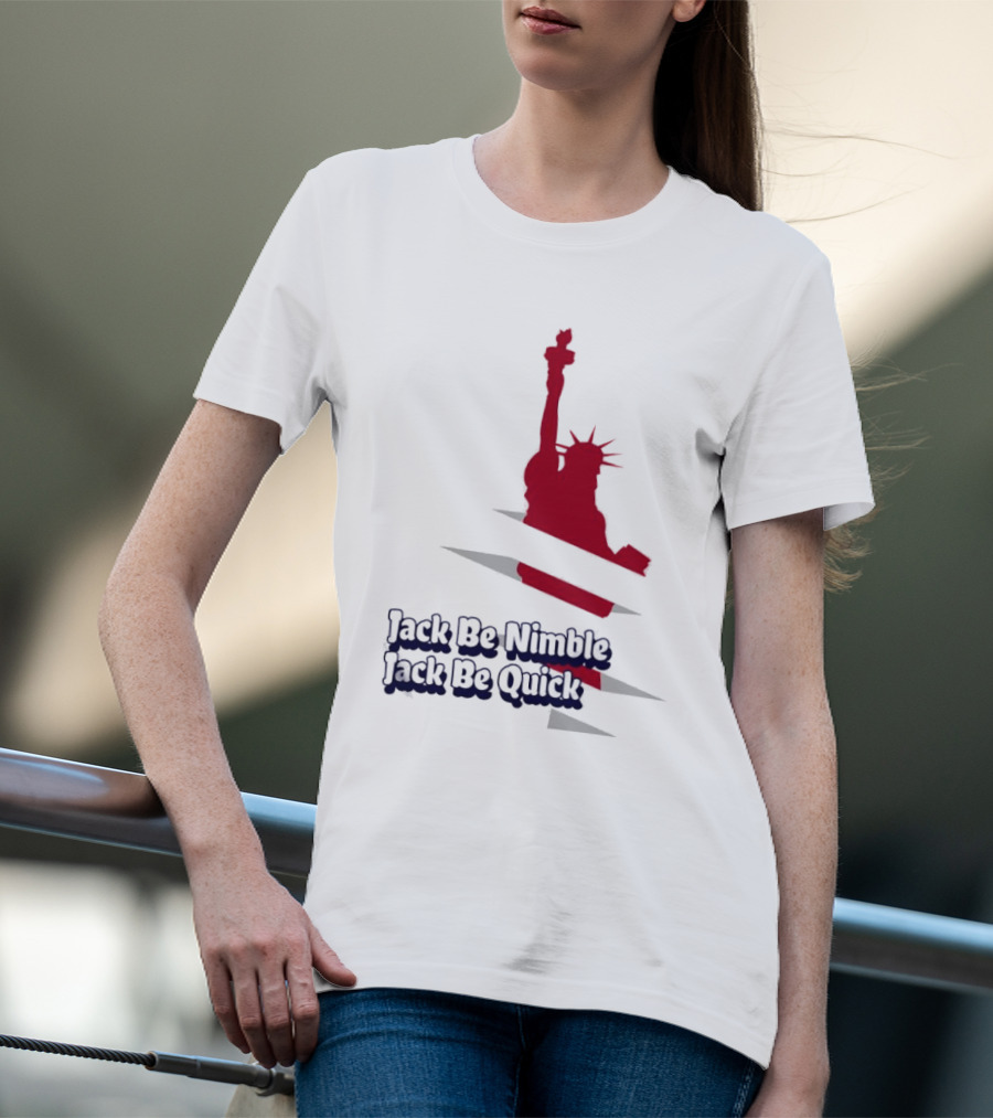 Jack Be Nimble Jack Be Quick Liberty Statue Stripes T-Shirt