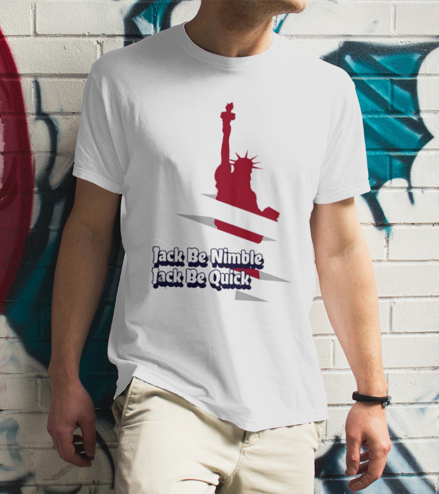 Jack Be Nimble Jack Be Quick Liberty Statue Stripes T-Shirt