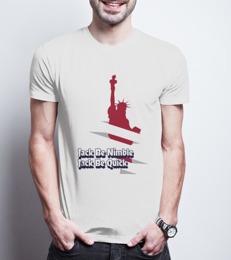 Jack Be Nimble Jack Be Quick Liberty Statue Stripes T-Shirt