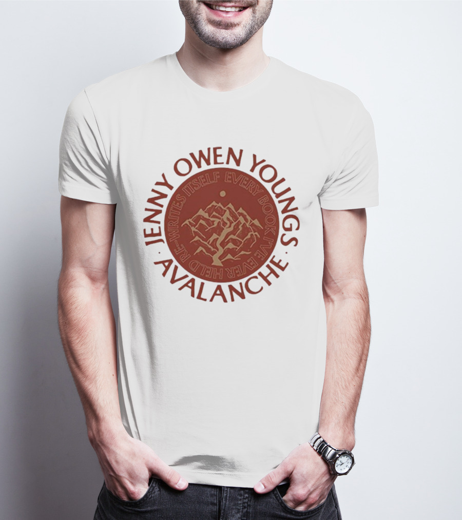 Avalanche Jenny Owen Youngs Re-Writes Itself Every Book I've Ever Heard T-Shirt