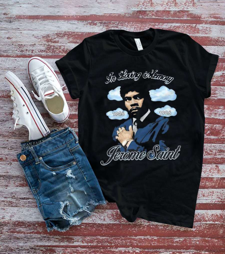 In Loving Memory Jerome Saint 1946 1986 T-Shirt
