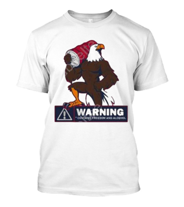 WARNING Contains Freedom And Alcohol Eagle Holding Beer Can T-Shirt