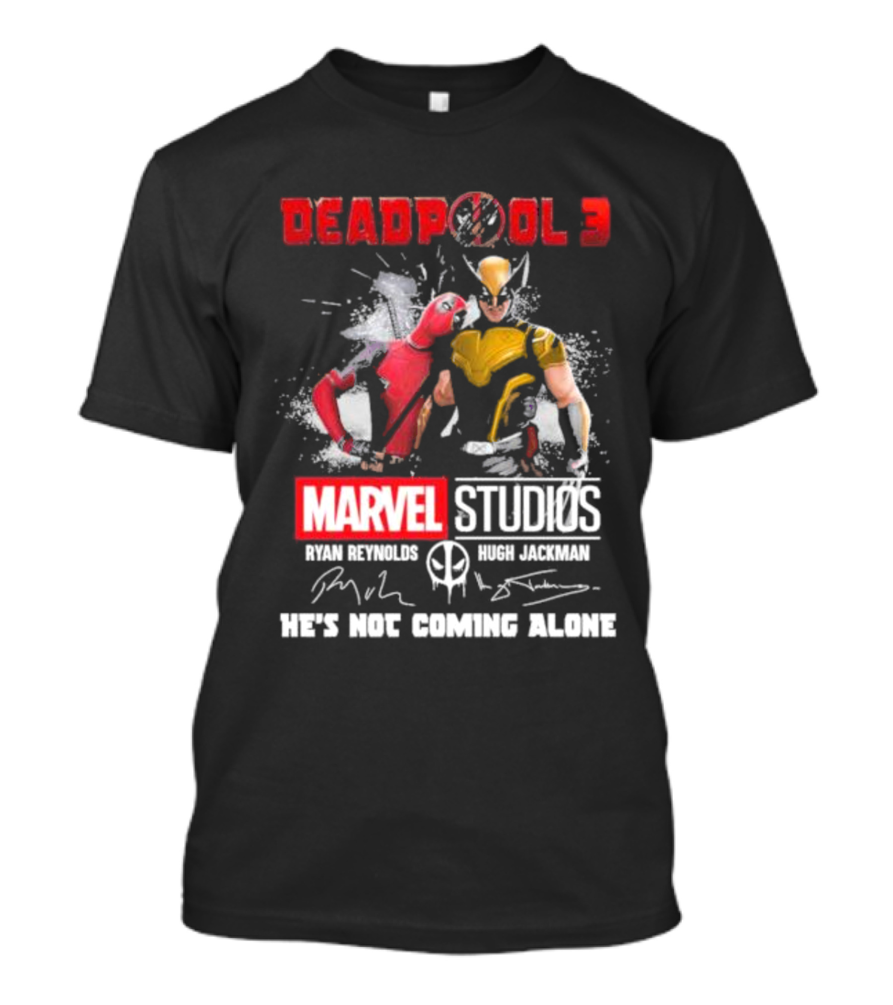 Deadpool 3 Marvel Studios Ryan Reynolds Hugh Jackman He’s Not Coming Alone Signatures T-Shirt