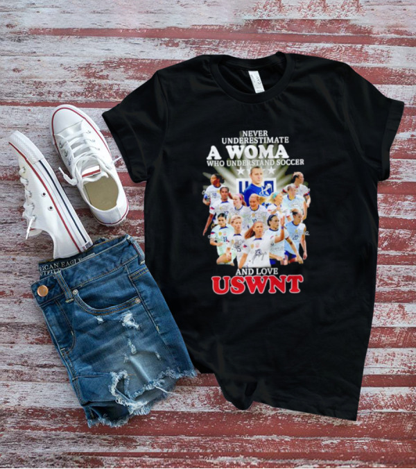 Never Underestimate A Woman Who Understand Soccer And Loves USWNT T-Shirt