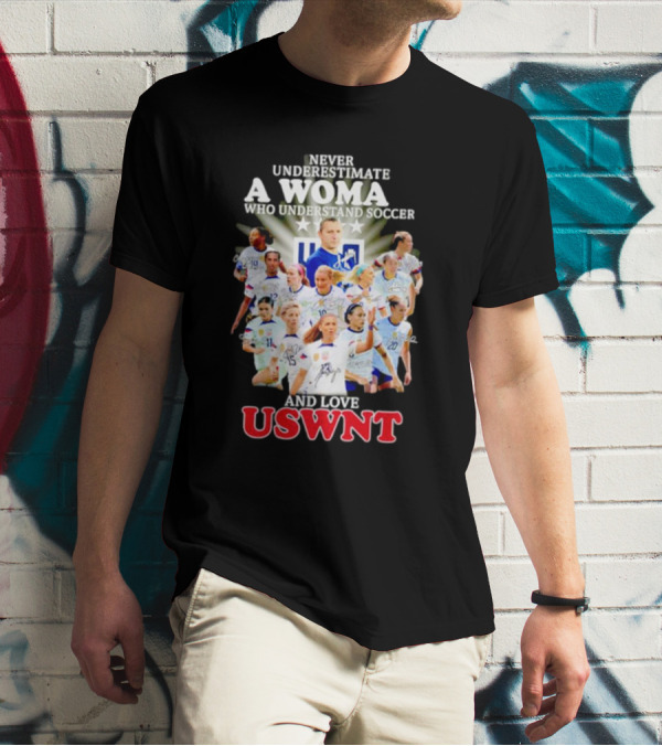 Never Underestimate A Woman Who Understand Soccer And Loves USWNT T-Shirt
