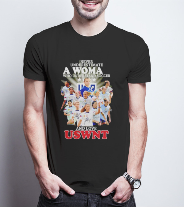 Never Underestimate A Woman Who Understand Soccer And Loves USWNT T-Shirt