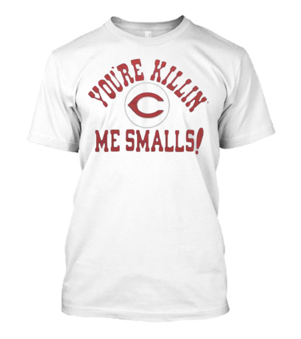 Cincinnati Reds You’re Killin’ Me Smalls T-Shirt