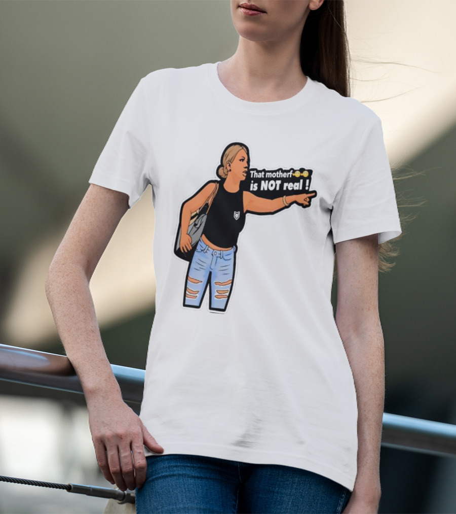 That Motherf Is NOT Real Meme Sticker Style Comic Woman With Text T-Shirt