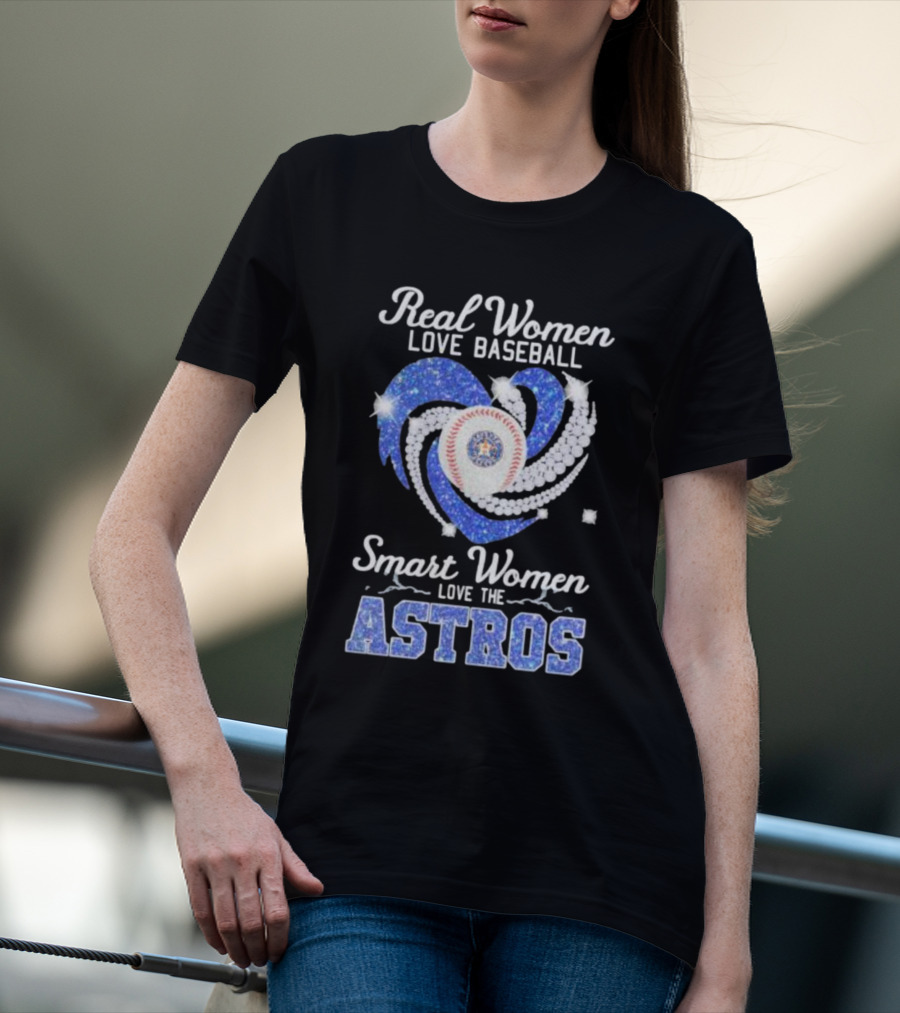 Real Women Love Baseball Smart Women Love The Astros T-Shirt