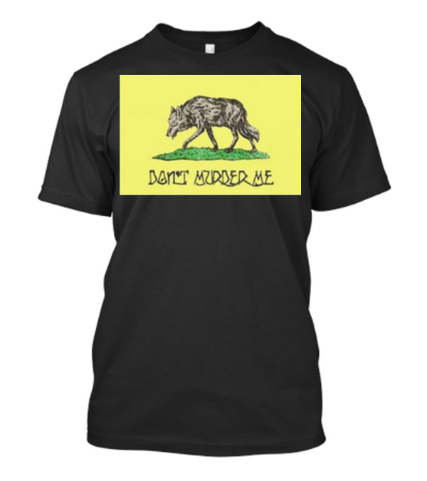 Wolf Don't Murder Me T-Shirt