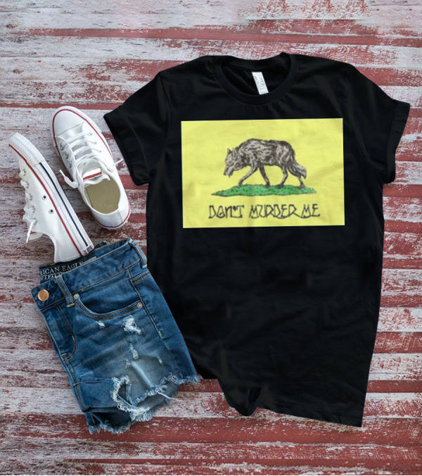 Wolf Don't Murder Me T-Shirt