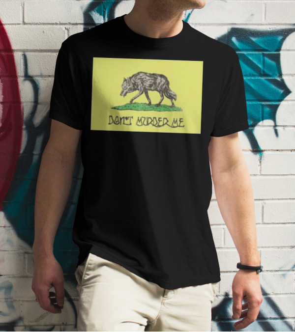 Wolf Don't Murder Me T-Shirt