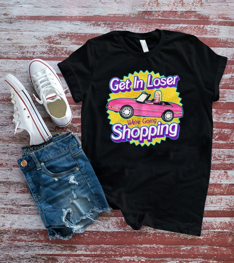 Get In Loser We're Going Shopping Pink Convertible Car 90s T-Shirt