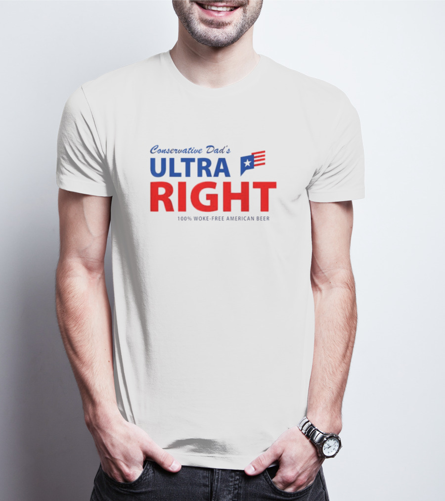 Conservative Dad’s Ultra Right 100% Woke-Free American Beer T-Shirt