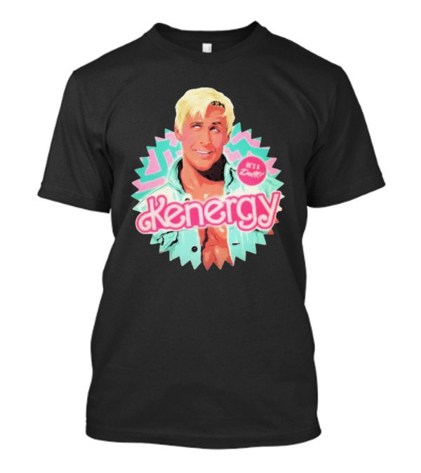 Ryan Gosling Kenergy He’s A Doll T-Shirt