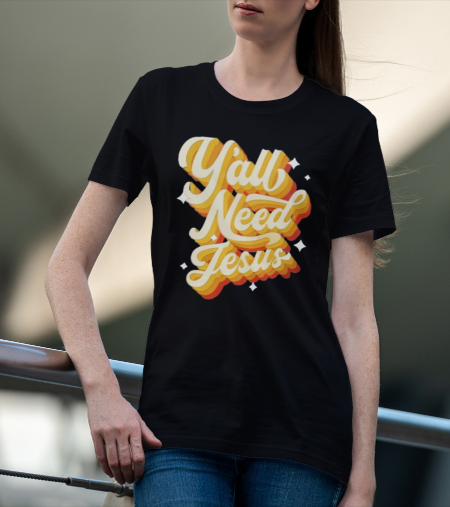 Y’all Need Jesus Retro Style Text With Stars T-Shirt