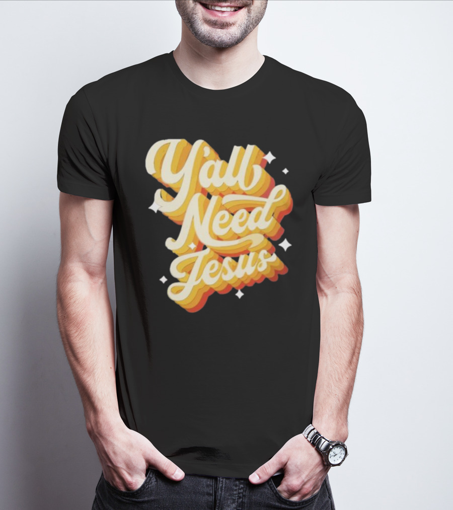 Y’all Need Jesus Retro Style Text With Stars T-Shirt