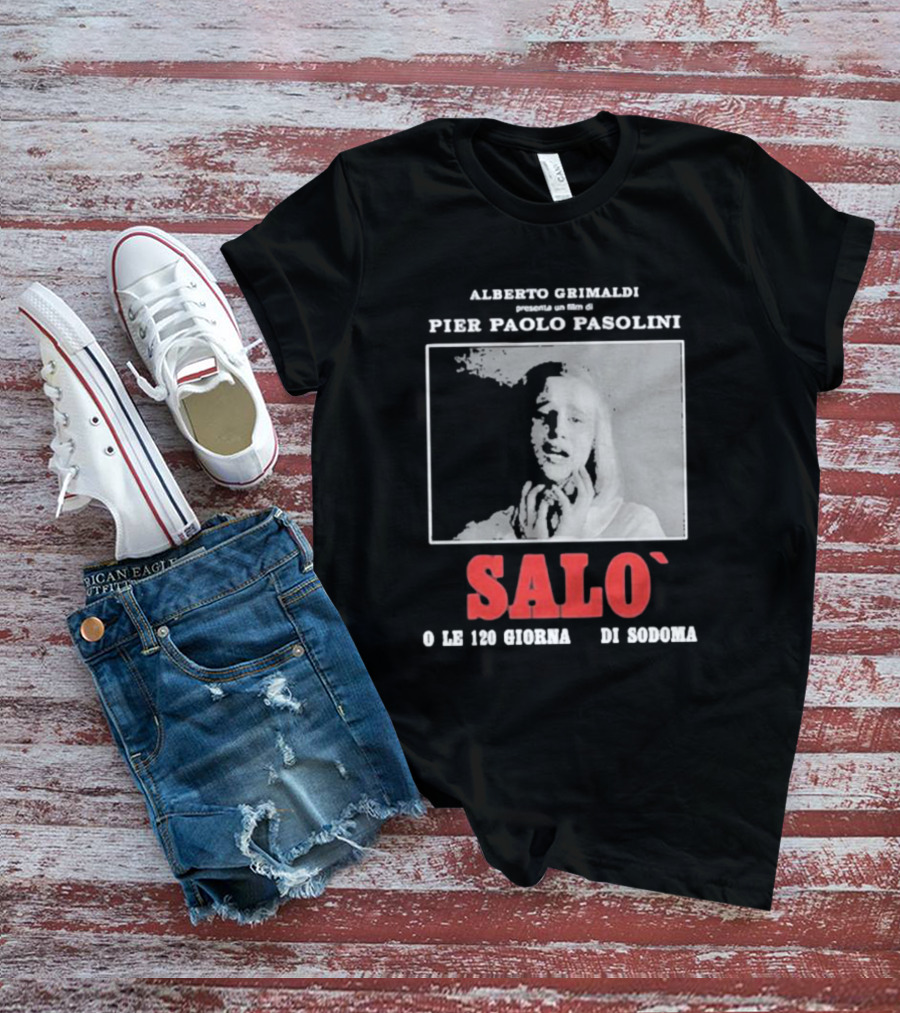 Alberto Grimaldi Presenta Pier Paolo Pasolini Salò O Le 120 Giornate Di Sodoma T-Shirt
