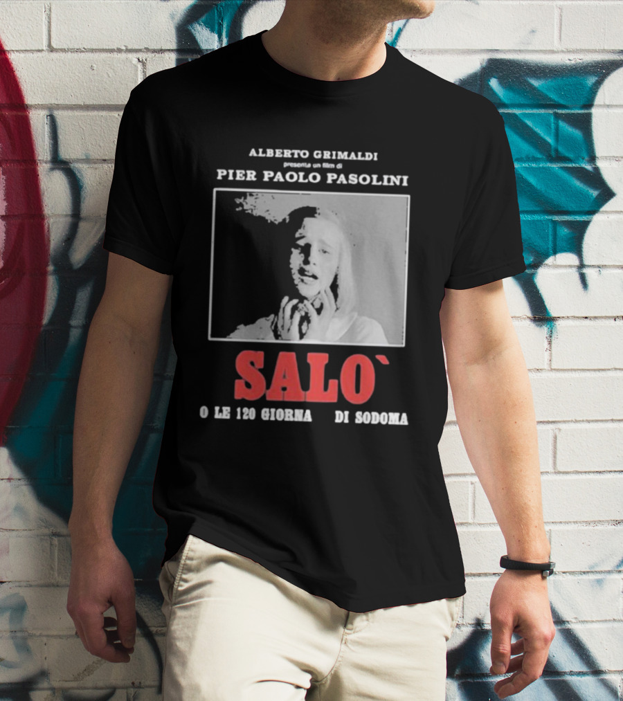 Alberto Grimaldi Presenta Pier Paolo Pasolini Salò O Le 120 Giornate Di Sodoma T-Shirt