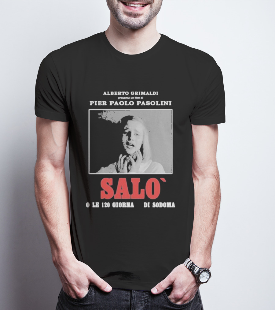 Alberto Grimaldi Presenta Pier Paolo Pasolini Salò O Le 120 Giornate Di Sodoma T-Shirt