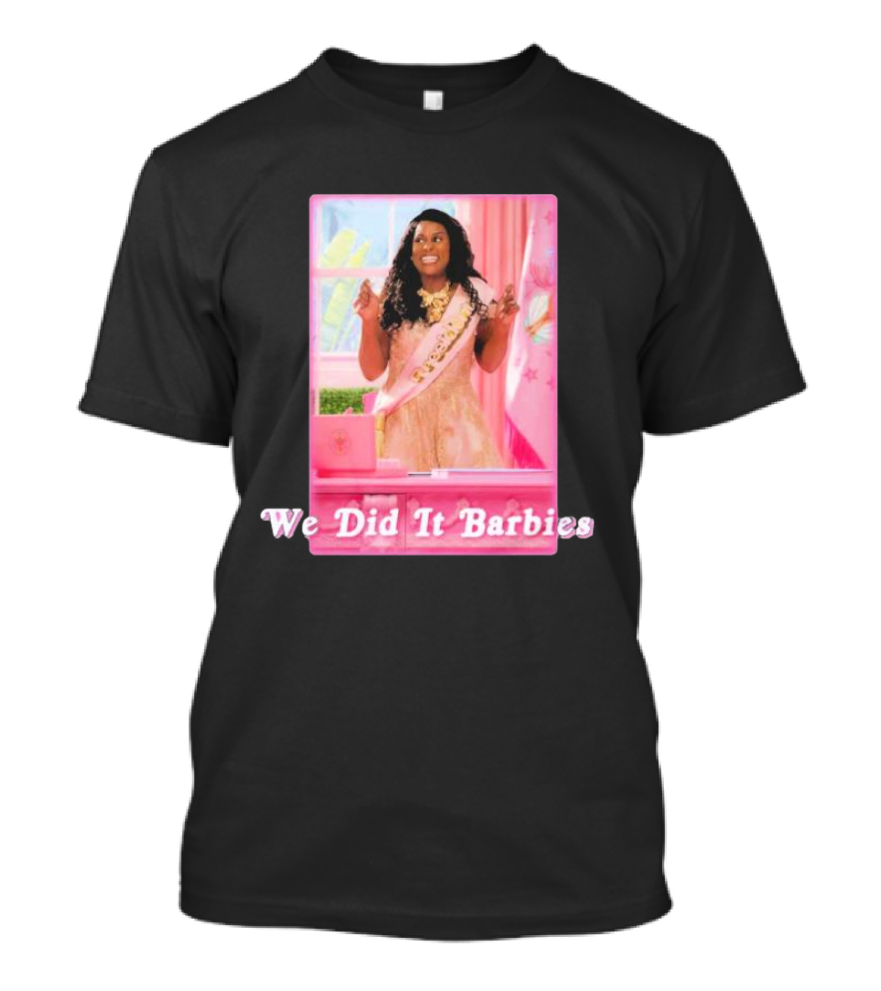 We Did It Barbies Image With Woman In Pink Room T-Shirt