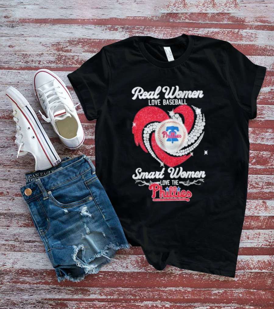 Real Women Love Baseball Smart Women Love The Phillies Phillies T-Shirt