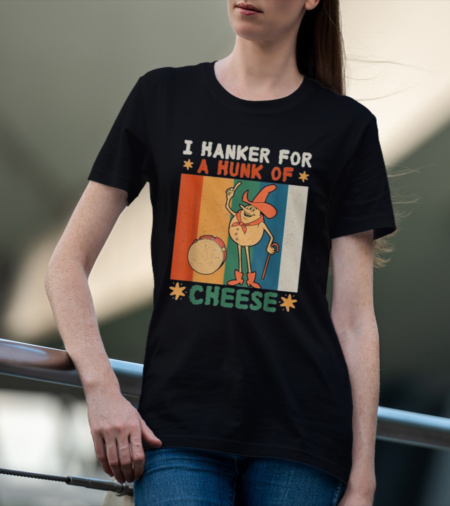 I Hanker For A Hunk Of Cheese Retro Cartoon Character T-Shirt