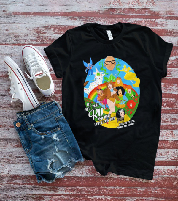 I’ll Get You Ru And Your Little Dog Too Wizard Of Oz T-Shirt