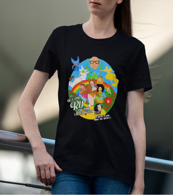 I’ll Get You Ru And Your Little Dog Too Wizard Of Oz T-Shirt