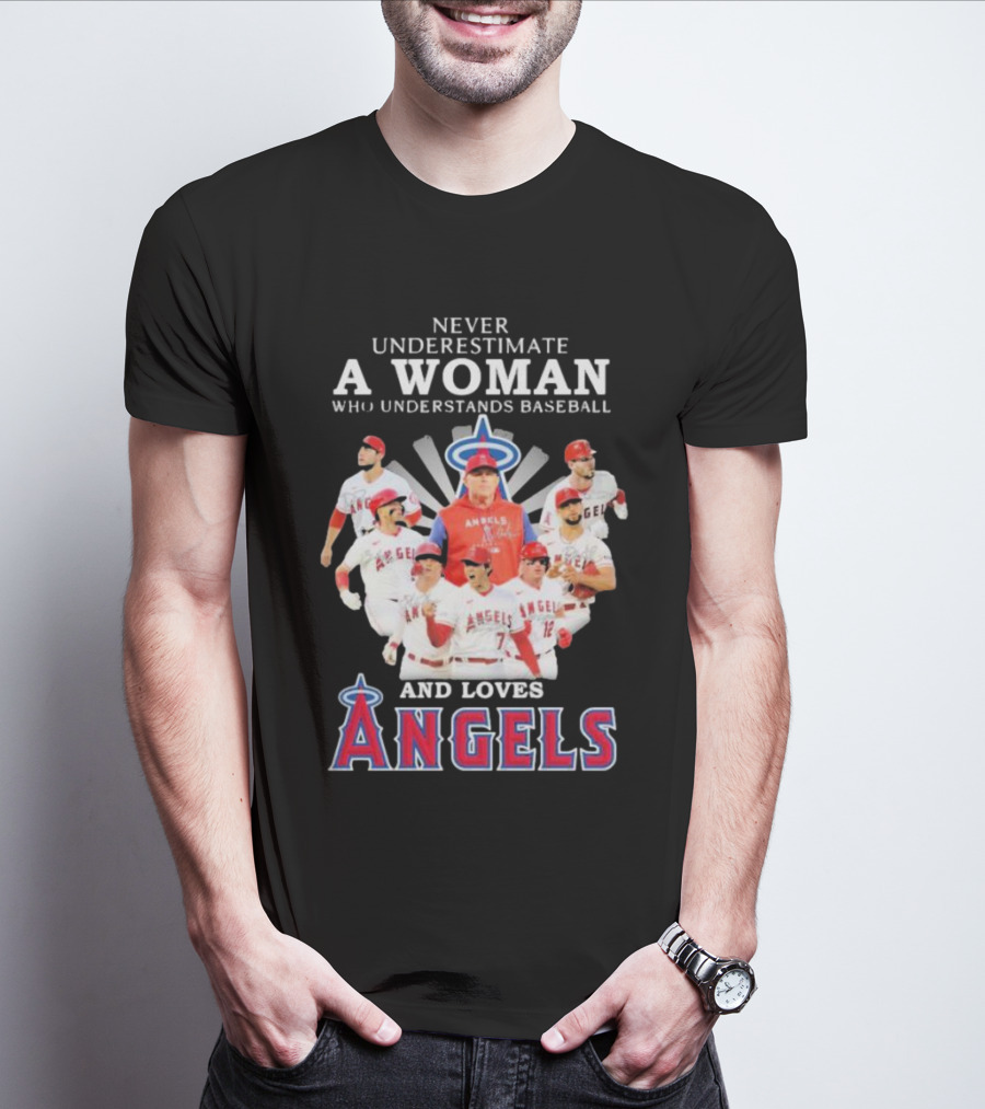 Never Underestimate A Woman Who Understands Baseball And Loves Angels T-Shirt