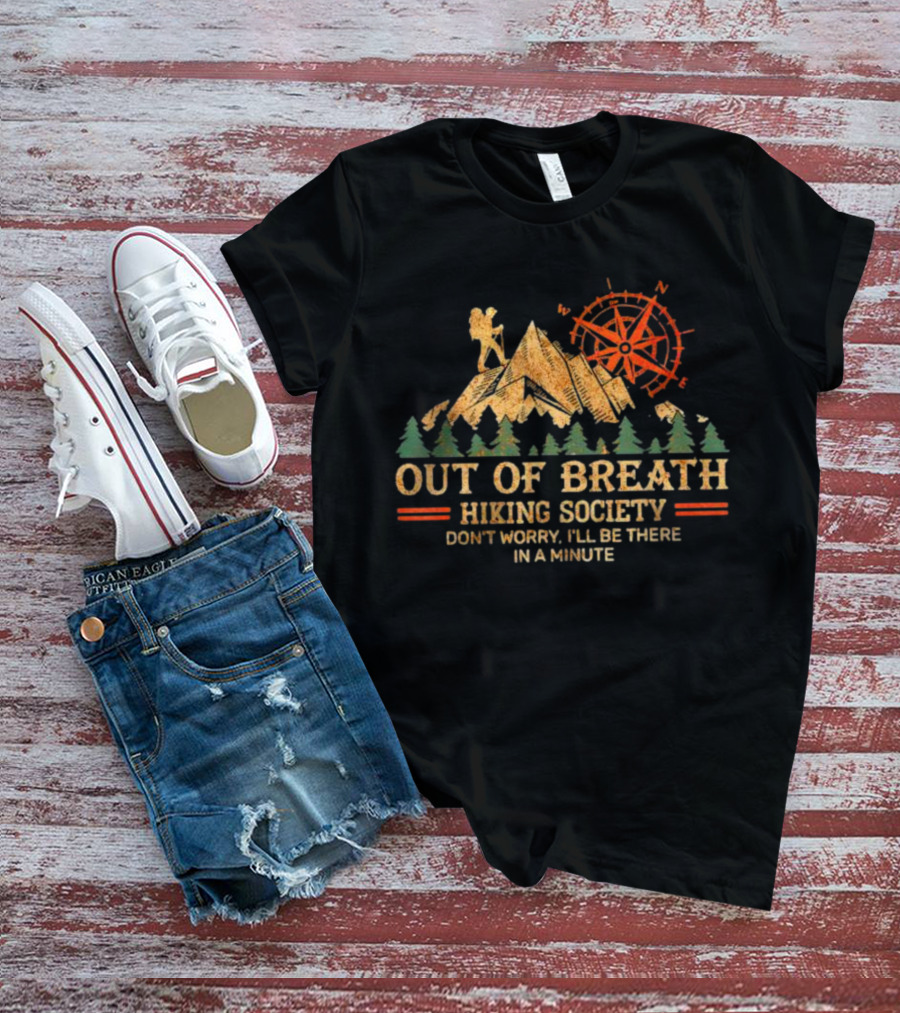 Out Of Breath Hiking Society Don’t Worry I’ll Be There In A Minute Mountains Compass T-Shirt