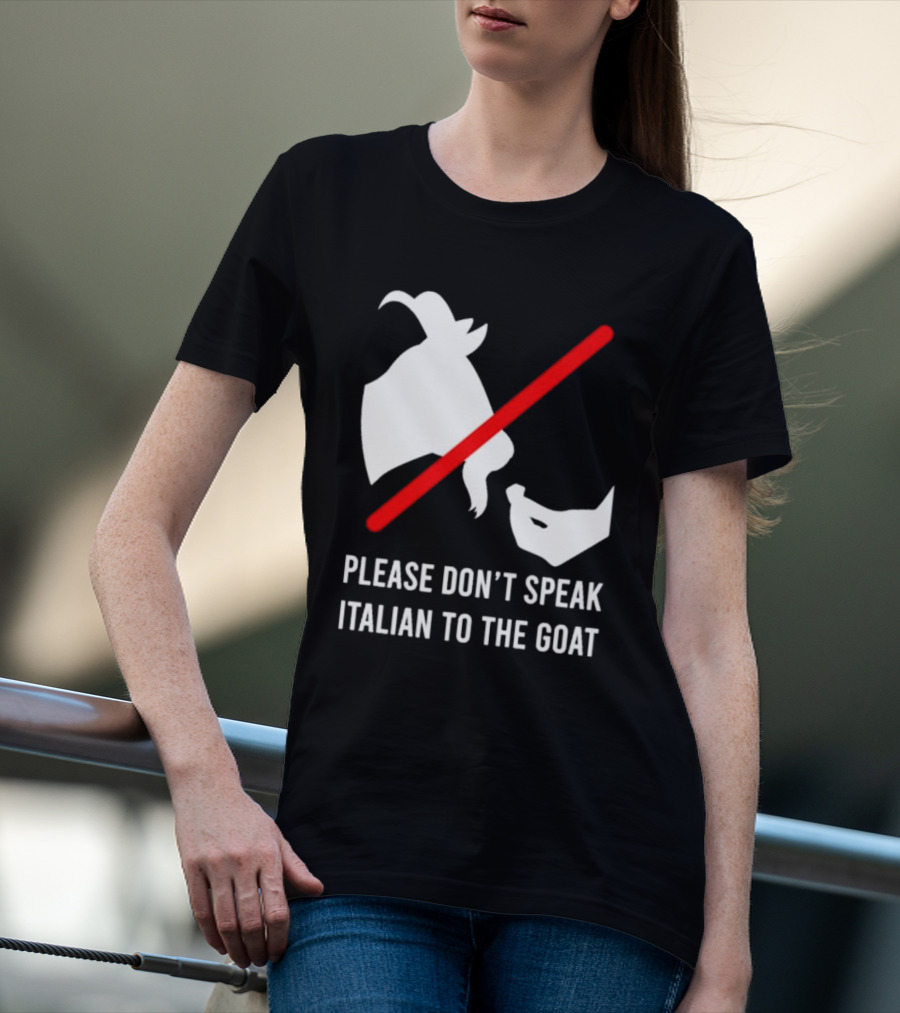 Please Don't Speak Italian To The Goat Silhouette With Red Line T-Shirt