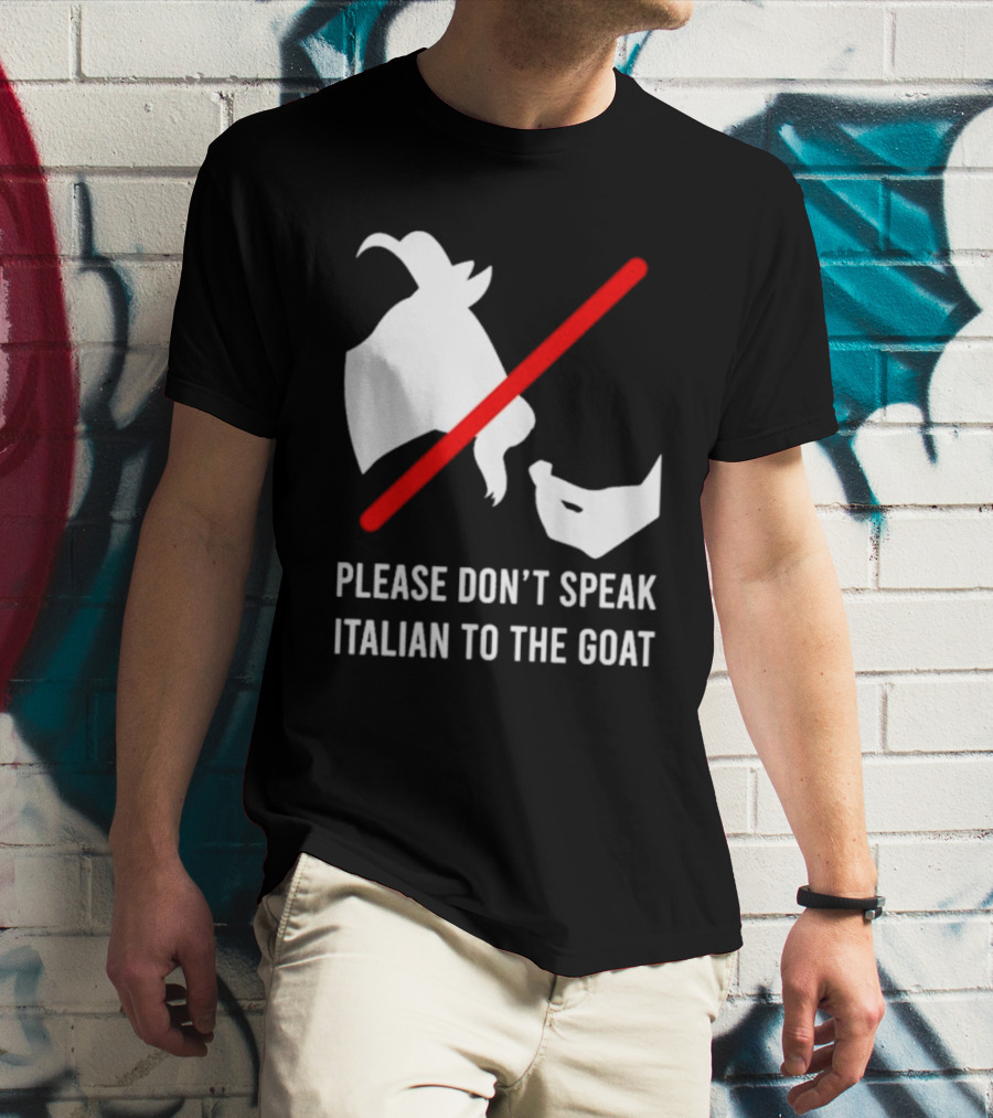 Please Don't Speak Italian To The Goat Silhouette With Red Line T-Shirt