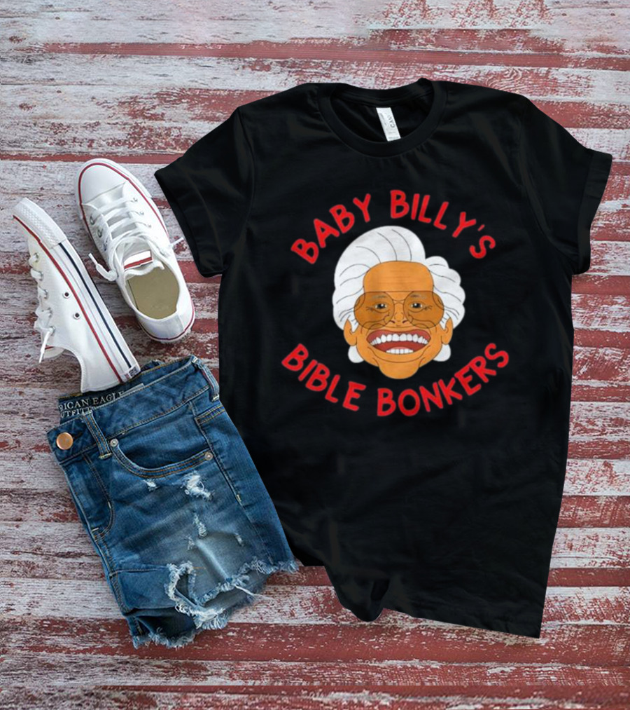 Baby Billy's Bible Bonkers SadiesStudioOfStuff T-Shirt