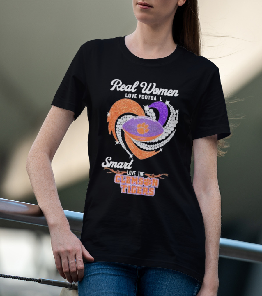 Real Women Love Football Smart Women Love The Clemson Tigers T-Shirt