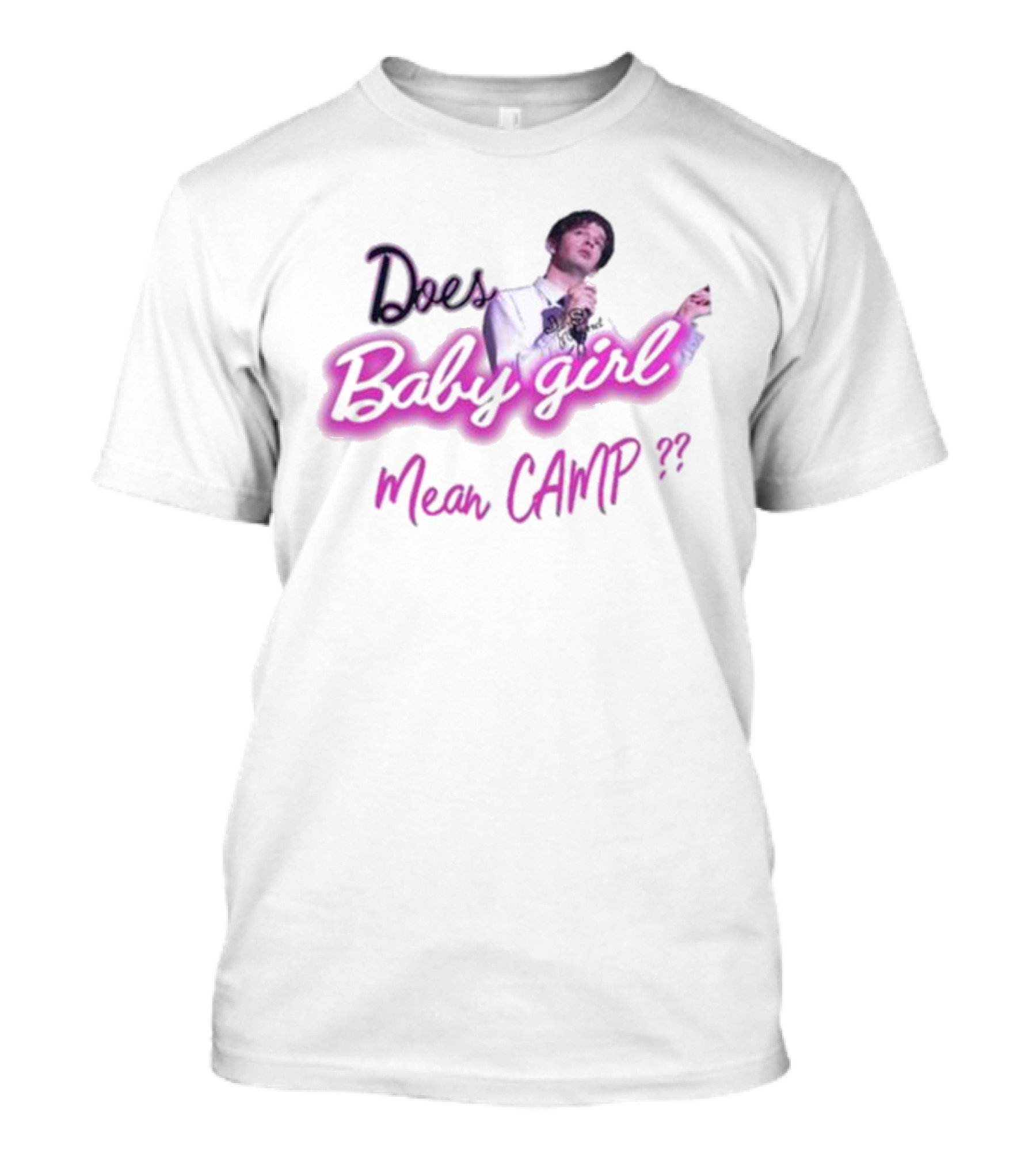Does Baby Girl Mean Camp?? T-Shirt