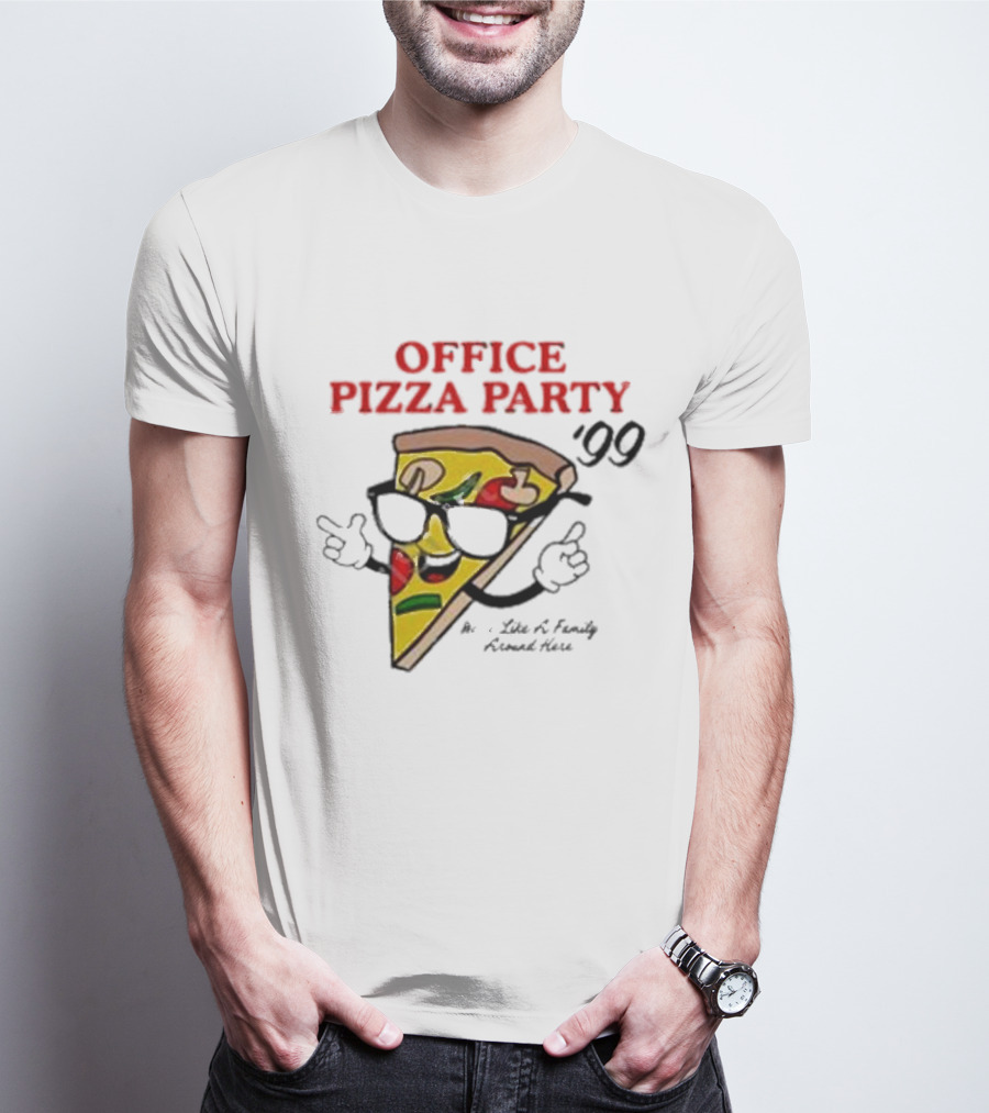 Office Pizza Party ’99 We’re Like A Family Around Here Cool Slice With Sunglasses T-Shirt