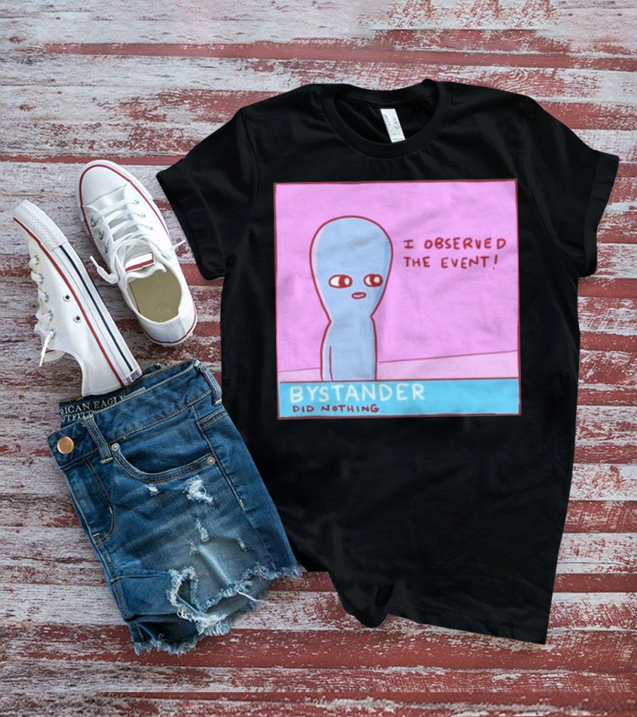 I Observed The Event Bystander Did Nothing Comic Style Alien Character T-Shirt