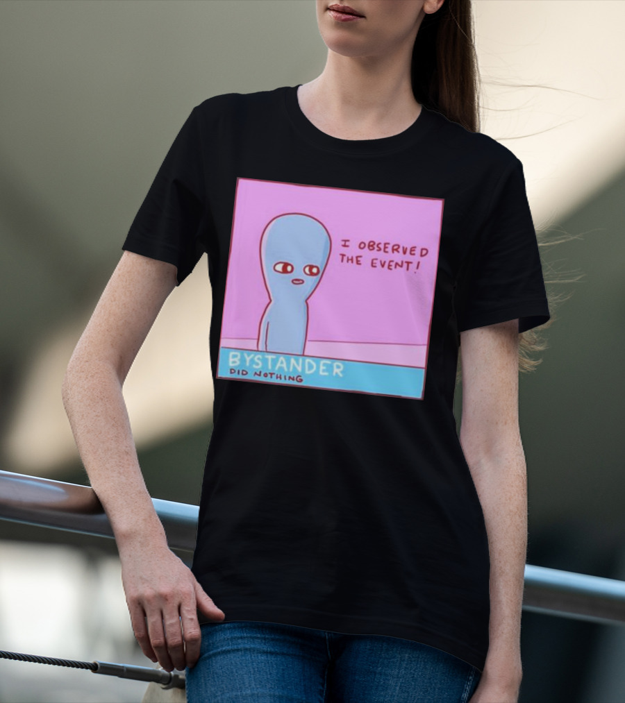 I Observed The Event Bystander Did Nothing Comic Style Alien Character T-Shirt
